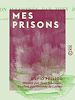 Télécharger le livre :  Mes prisons