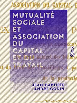 Téléchargez le livre :  Mutualité sociale et association du capital et du travail