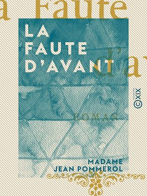Téléchargez le livre :  La Faute d'avant