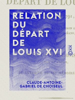Téléchargez le livre :  Relation du départ de Louis XVI