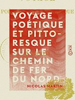 Télécharger le livre :  Voyage poétique et pittoresque sur le chemin de fer du Nord