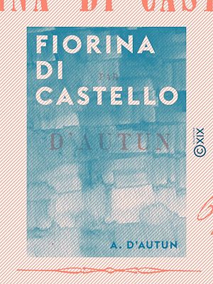 Téléchargez le livre :  Fiorina di Castello
