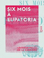 Télécharger le livre :  Six mois à Eupatoria
