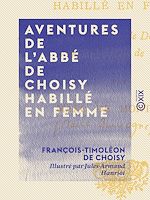 Télécharger le livre :  Aventures de l'abbé de Choisy habillé en femme