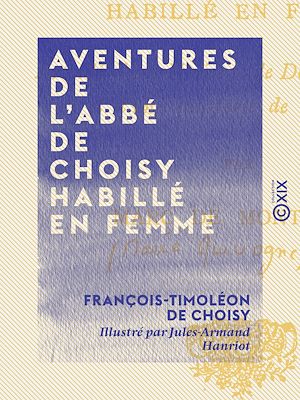 Téléchargez le livre :  Aventures de l'abbé de Choisy habillé en femme