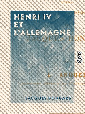 Téléchargez le livre :  Henri IV et l'Allemagne