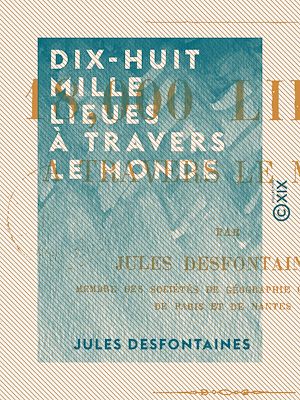 Téléchargez le livre :  Dix-huit mille lieues à travers le monde