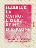 Télécharger le livre :  Isabelle la Catholique, reine d'Espagne