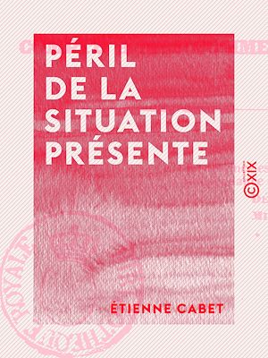 Téléchargez le livre :  Péril de la situation présente