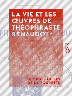 Téléchargez le livre :  La Vie et les œuvres de Théophraste Renaudot