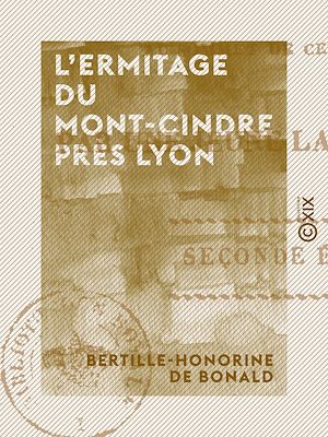 Téléchargez le livre :  L'Ermitage du Mont-Cindre près Lyon
