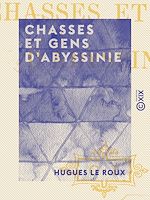Télécharger le livre :  Chasses et gens d'Abyssinie
