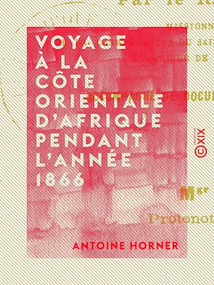 Téléchargez le livre :  Voyage à la côte orientale d'Afrique pendant l'année 1866