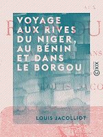 Télécharger le livre :  Voyage aux rives du Niger, au Bénin et dans le Borgou