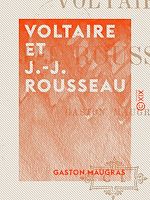 Télécharger le livre :  Voltaire et J.-J. Rousseau