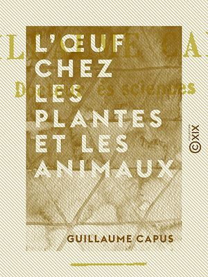 Téléchargez le livre :  L'Œuf chez les plantes et les animaux