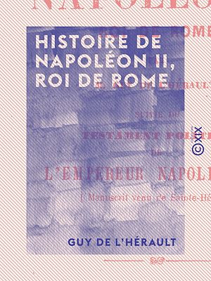 Téléchargez le livre :  Histoire de Napoléon II, roi de Rome