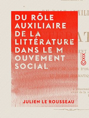 Téléchargez le livre :  Du rôle auxiliaire de la littérature dans le mouvement social