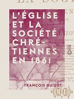 Télécharger le livre :  L'Église et la société chrétiennes en 1861