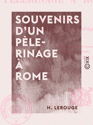 Téléchargez le livre :  Souvenirs d'un pèlerinage à Rome