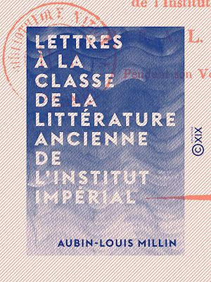 Téléchargez le livre :  Lettres à la classe de la littérature ancienne de l'Institut impérial