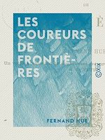 Télécharger le livre :  Les Coureurs de frontières