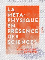 Download this eBook La Métaphysique en présence des sciences