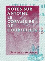Download this eBook Notes sur Antoine Le Corvaisier de Courteilles
