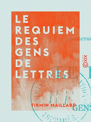 Téléchargez le livre :  Le Requiem des gens de lettres