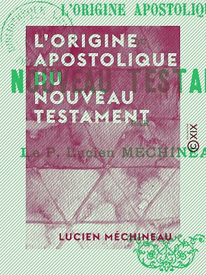 Téléchargez le livre :  L'Origine apostolique du Nouveau Testament