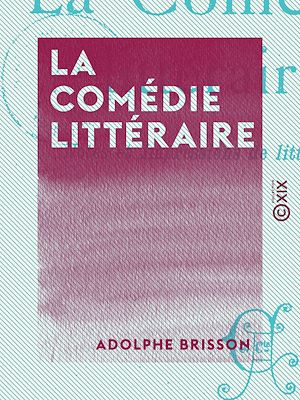Téléchargez le livre :  La Comédie littéraire