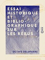 Download this eBook Essai historique et bibliographique sur les rébus