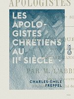 Télécharger le livre :  Les Apologistes chrétiens au IIe siècle