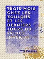 Télécharger le livre :  Trois mois chez les Zoulous et les derniers jours du Prince Impérial