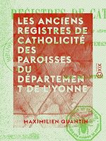 Télécharger le livre :  Les Anciens Registres de catholicité des paroisses du département de l'Yonne