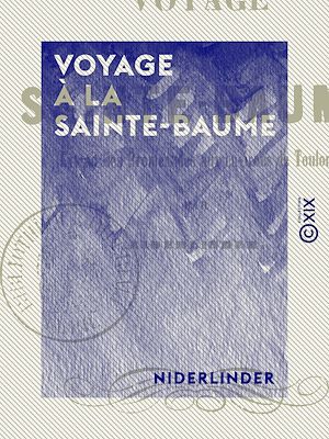 Téléchargez le livre :  Voyage à la Sainte-Baume