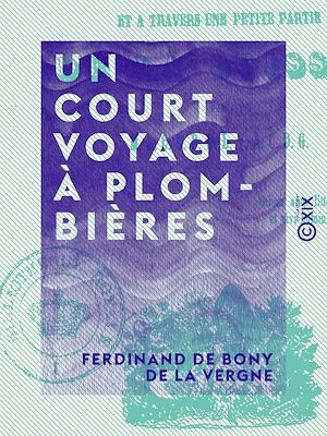 Téléchargez le livre :  Un court voyage à Plombières