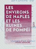 Télécharger le livre :  Les Environs de Naples et les Ruines de Pompéï