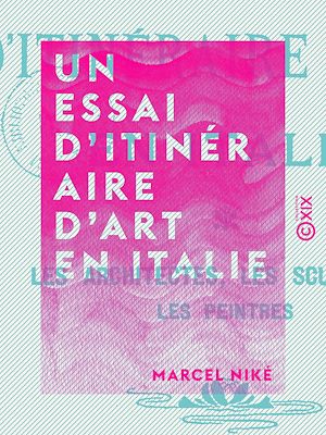 Téléchargez le livre :  Un essai d'itinéraire d'art en Italie