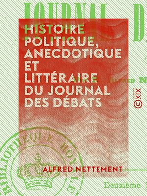 Téléchargez le livre :  Histoire politique, anecdotique et littéraire du Journal des débats