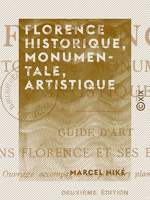 Téléchargez le livre :  Florence historique, monumentale, artistique