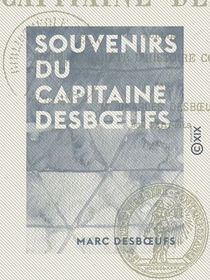 Téléchargez le livre :  Souvenirs du capitaine Desbœufs