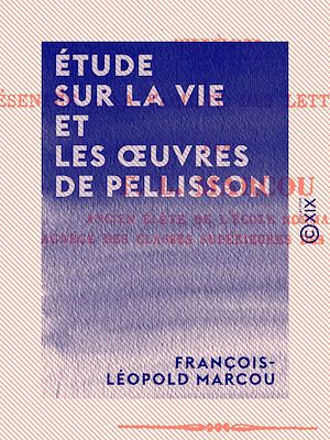 Téléchargez le livre :  Étude sur la vie et les œuvres de Pellisson