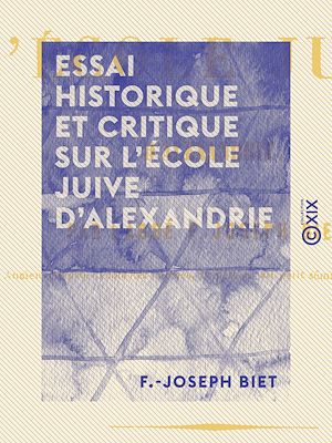 Téléchargez le livre :  Essai historique et critique sur l'école juive d'Alexandrie