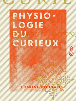 Téléchargez le livre :  Physiologie du curieux