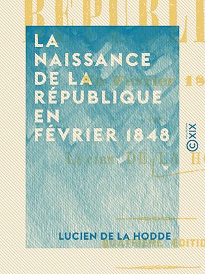 Téléchargez le livre :  La Naissance de la république en février 1848