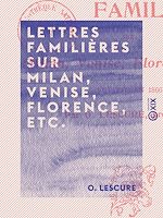 Télécharger le livre :  Lettres familières sur Milan, Venise, Florence, etc.