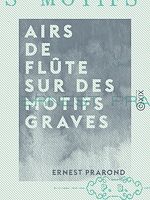 Télécharger le livre :  Airs de flûte sur des motifs graves