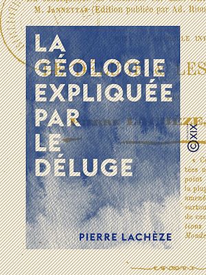 Téléchargez le livre :  La Géologie expliquée par le déluge