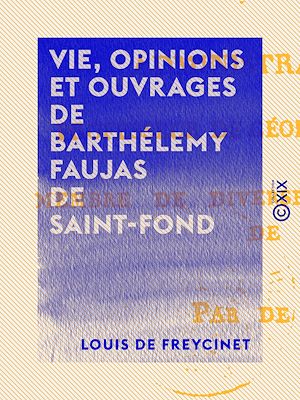 Téléchargez le livre :  Vie, opinions et ouvrages de Barthélemy Faujas de Saint-Fond